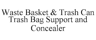 WASTE BASKET & TRASH CAN TRASH BAG SUPPORT AND CONCEALER