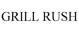 GRILL RUSH