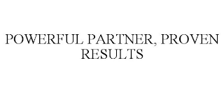 POWERFUL PARTNER, PROVEN RESULTS