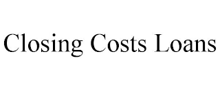 CLOSING COSTS LOANS