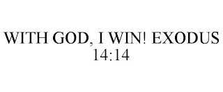 WITH GOD, I WIN! EXODUS 14:14