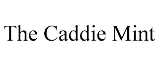 THE CADDIE MINT