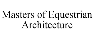 MASTERS OF EQUESTRIAN ARCHITECTURE