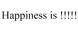 HAPPINESS IS !!!!!