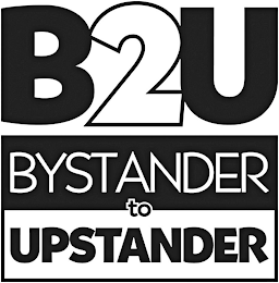 B2U BYSTANDER TO UPSTANDER