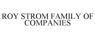 ROY STROM FAMILY OF COMPANIES