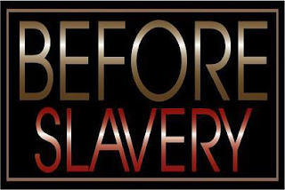 BEFORE SLAVERY