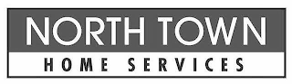 NORTH TOWN HOME SERVICES