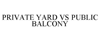 PRIVATE YARD VS PUBLIC BALCONY