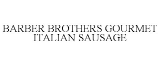 BARBER BROTHERS GOURMET ITALIAN SAUSAGE