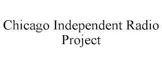 CHICAGO INDEPENDENT RADIO PROJECT