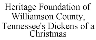 HERITAGE FOUNDATION OF WILLIAMSON COUNTY, TENNESSEE'S DICKENS OF A CHRISTMAS