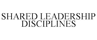 SHARED LEADERSHIP DISCIPLINES