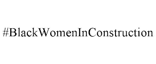 #BLACKWOMENINCONSTRUCTION