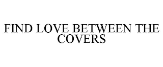 FIND LOVE BETWEEN THE COVERS