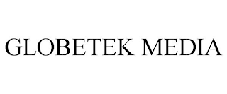 GLOBETEK MEDIA