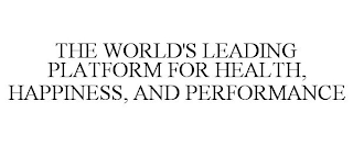 THE WORLD'S LEADING PLATFORM FOR HEALTH, HAPPINESS, AND PERFORMANCE