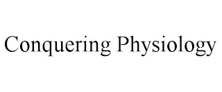 CONQUERING PHYSIOLOGY