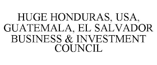 HUGE HONDURAS, USA, GUATEMALA, EL SALVADOR BUSINESS & INVESTMENT COUNCIL