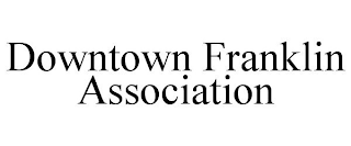 DOWNTOWN FRANKLIN ASSOCIATION