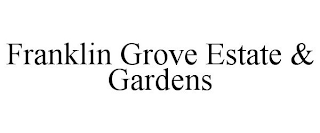 FRANKLIN GROVE ESTATE & GARDENS