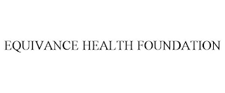 EQUIVANCE HEALTH FOUNDATION