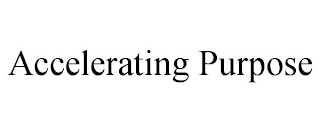ACCELERATING PURPOSE