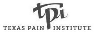 TPI TEXAS PAIN INSTITUTE