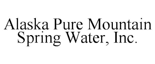 ALASKA PURE MOUNTAIN SPRING WATER, INC.