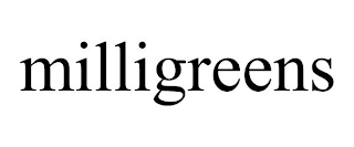 MILLIGREENS