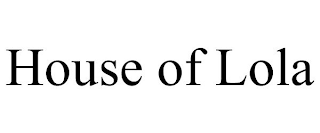 HOUSE OF LOLA