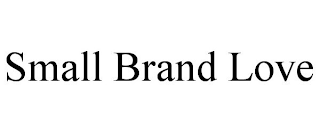 SMALL BRAND LOVE
