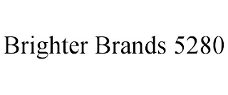 BRIGHTER BRANDS 5280