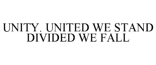 UNITY. UNITED WE STAND DIVIDED WE FALL