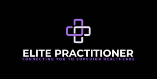 ELITE PRACTITIONER CONNECTING YOU TO SUPERIOR HEALTH CARE