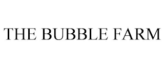 THE BUBBLE FARM