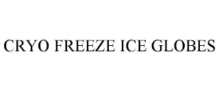 CRYO FREEZE ICE GLOBES