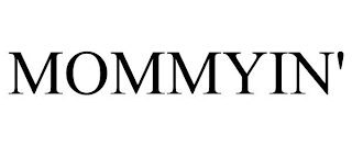 MOMMYIN'
