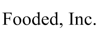 FOODED, INC.