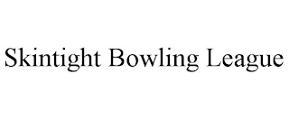 SKINTIGHT BOWLING LEAGUE