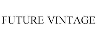 FUTURE VINTAGE