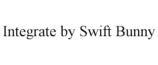 INTEGRATE BY SWIFT BUNNY