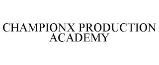 CHAMPIONX PRODUCTION ACADEMY