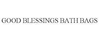 GOOD BLESSINGS BATH BAGS