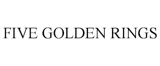 FIVE GOLDEN RINGS