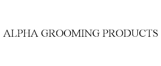 ALPHA GROOMING PRODUCTS