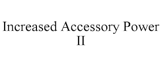 INCREASED ACCESSORY POWER II