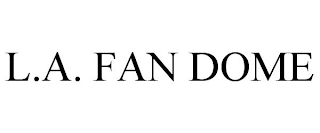 L.A. FAN DOME