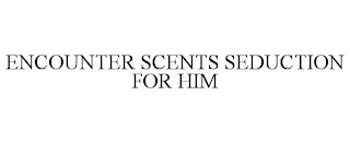 ENCOUNTER SCENTS SEDUCTION FOR HIM