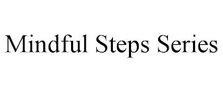 MINDFUL STEPS SERIES